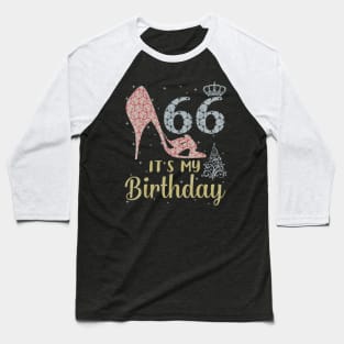 Girl Shoes & Lights Step Into 66 Years Old Its My Birthday Baseball T-Shirt